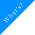 What's?